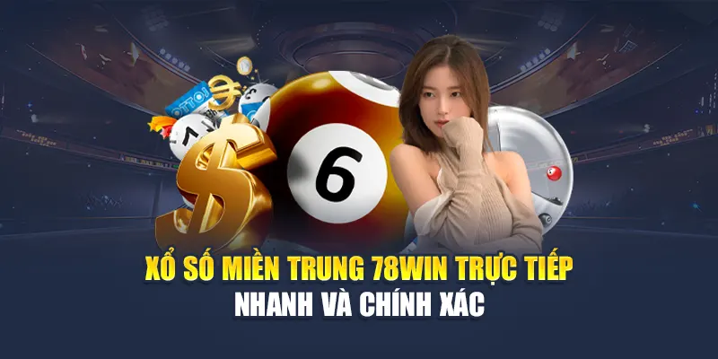 Xổ Số Miền Trung 78WIN Trực Tiếp Nhanh Và Chính Xác 4 Xổ Số Miền Trung 78WIN Trực Tiếp Nhanh Và Chính Xác