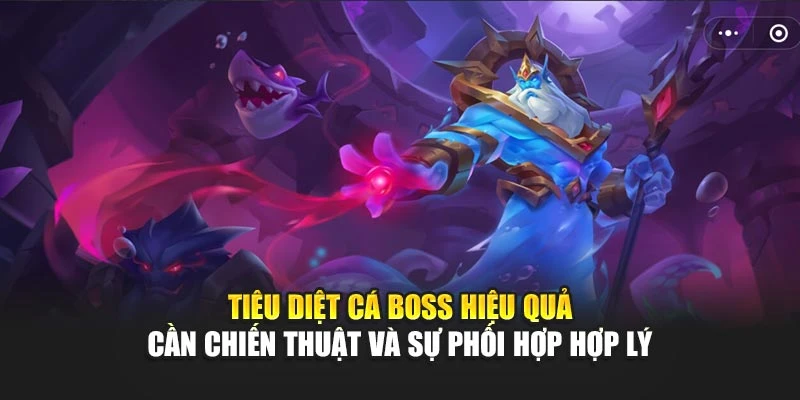 Cá Boss - Thử Thách Hấp Dẫn Trong Các Màn Bắn Cá Kịch Tính 6 Tiêu diệt cá boss hiệu quả cần chiến thuật và sự phối hợp hợp lý